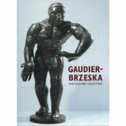GAUDIER-BRZESKA. LIFE AND ART/ゴーディエ＝ブルゼスカ：生涯と芸術