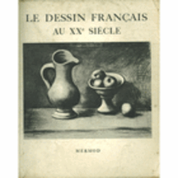 LE DESSIN FRANCAIS AU XXE SIECLE./２０世紀のフランスの素描