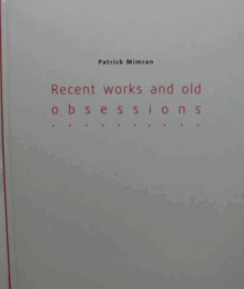 Patrick Mimran: Recent Works and Old Obsessions/