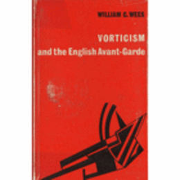 VORTICISM AND THE ENGLISH AVANT-GARDE/ヴォーティシズムとイギリスのアヴァンギャルド
