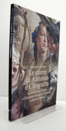 Le storie di Antonio e Cleopatra. Giambattista Tiepolo e Girolamo Mengozzi Colonna a Palazzo Labia/【アントニウスとクレオパトラの物語】