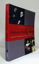 Manhood, Marriage, and Mischief: Rembrandt's 'Night Watch' and Other Dutch Group Portraits/【男らしさ、結婚、いたずら：レンブラントの「夜警」と他のオランダのグループの肖像画】
