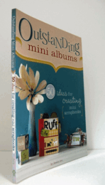 Outstanding Mini Albums: 50 Ideas For Creating Mini Scrapbooks/【ミニスクラップブックを作成するための50のアイデア】