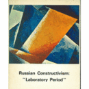 RUSSIAN CONSTRUCTIVISM: LABORATORY PERIOD/ロシア構成主義