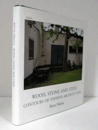 Wood, stone and steel : contours of Finnish architecture/【木、石、鋼：フィンランド建築の外形 】