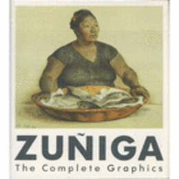 ZUNIGA: THE COMPLETE GRAPHICS, 1972-1984/フランシスコ・スニガ全版画　１９７２－１９８４