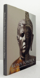 Rona Pondick : the metamorphosis of an object/【 ローナ・ポンディック】