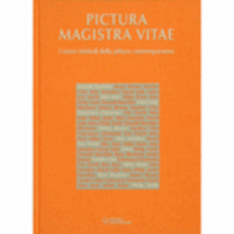 PICTURA MAGISTRA VITAE: I NUOVI SIMBOLI DELLA PITTURA CONTEMPORANEA./現代絵画の新しいシンボル展目録