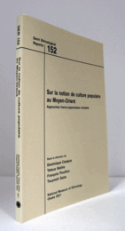 国立民族学博物館調査報告　１52：　Sur la notion de culture populaire au Moyen-Orient : Approches franco-japonaises crois?e/Senri Ethnological Reports １52