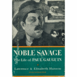 NOBLE SAVAGE: THE LIFE OF PAUL GAUGUIN./高貴な野生：ゴーギャンの生涯
