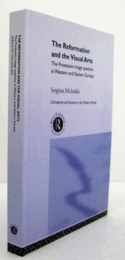 The Reformation and the visual arts : the Protestant image question in Western and Eastern Europe/