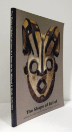 The shape of belief : African art from the Dr. Michael R. Heide collection/