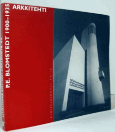 P.E. Blomstedt 1900-1935: Arkkitehti/ブルームシュテト　1900-1935：建築