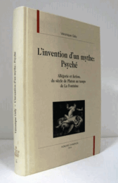 L'invention d'un mythe, Psyche : allegorie et fiction, du siecle de Platon au temps de La Fontaine/【神話の発明、プシュケー】