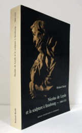 Nicolas de Leyde et la sculpture a? Strasbourg (1460-1525)/