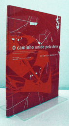 ブラジル×日本旅が結ぶアート : 日本ブラジル交流年 : 兵庫県立美術館+オスカー・ニーマイヤー美術館交流展　：　O caminho unido pela arte/