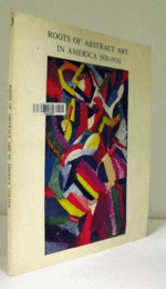 Roots of abstract art in America, 1910-1930./アメリカの抽象芸術のルーツ、1910-1930