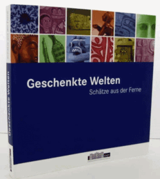 Geschenkte Welten ：　Sch?atze Aus Der Ferne/