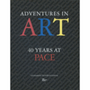 ADVENTURES IN ART 40 YEARS AT PACE/アートの冒険