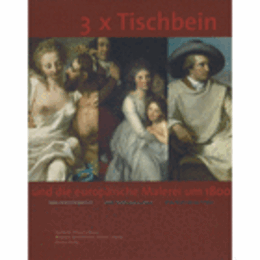 3 X TISCHBEIN UND DIE EUROPAISCHE MALEREI UM 1800/ティシュバインとヨーロッパの絵画展目録