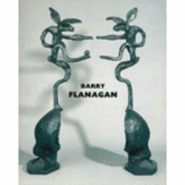 BARRY FLANAGAN: RECENT SCULPTURE./フラナガン展目録