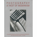 PHOTOGRAPHY : A FACET OF MODERNISM/写真：モダニズムの一面