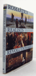 Romantics, realists, revolutionaries : masterpieces of 19th-century German painting from the Museum of Fine Arts, Leipzig/【ロマン派、写実派、革命派：ライプツィヒ美術館所蔵 19世紀ドイツ絵画の傑作】