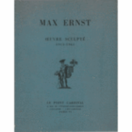 MAX ERNST : OEUVRE SCLPTE 1913-1961/マックス・エルンスト彫刻展目録