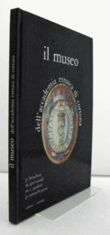 Il museo dell'Accademia etrusca di Cortona. Catalogo delle collezioni/【コルターナ・エトルリア学アカデミー博物館：コレクション・カタログ】