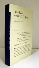 Yves Klein contre C.G. Jung : la grande bataille de l'incarnation contre la mare?e noire de l'occultisme/