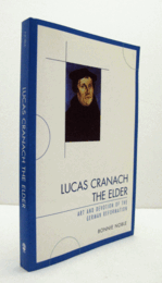 Lucas Cranach the Elder : art and devotion of the German Reformation/【ルーカス・クラナッハ研究】