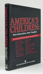 America's children : new generation, new troubles （An Editorials on file book）/