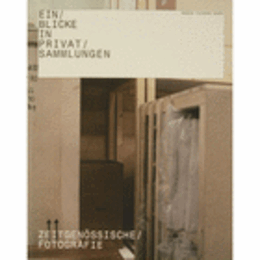 EINBLICKE IN PRIVATSAMMLUNGEN./現代の写真展目録