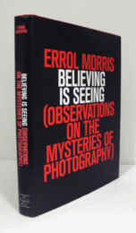 Believing is seeing : observations on the mysteries of photography/