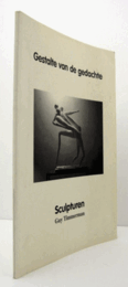 Guy Timmerman：　Gestalte van de gedachte：　Sculpturen/