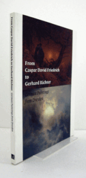 From Caspar David Friedrich to Gerhard Richter: German Paintings from Dresden/【カスパー・ダーヴィト・フリードリヒからゲルハルト・リヒターまで：ドレスデン所蔵ドイツ絵画展 】