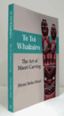 Te Toi whakairo : The art of Maori carving/【マオリの彫刻芸術】
