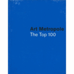 ART METROPOLE: THE TOP 100