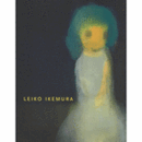 LEIKO IKEMURA : SKULPTUR MALEREI ZEICHNUNG / SCULPTURE PAINTING DRAWING/イケムラレイコ展