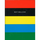 MATT MULLICAN WORKS 1972-1992/マット・マリカン作品集