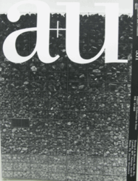建築と都市：ａ＋ｕ　No.３３１　特集：石の建築/