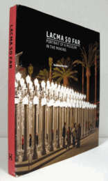 Lacma So Far: A Portrait of a Museum in the Making/