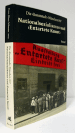 Nationalsozialismus und "entartete Kunst" : die "Kunststadt" M?nchen 1937/【ナチズムと退廃芸術】