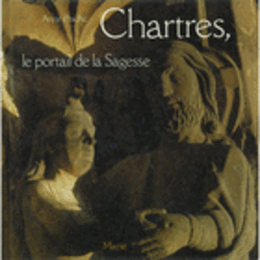 CHARTRES: LE PORTAIL DE LA SAGESSE./シャルトル