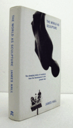 The world as sculpture : the changing status of sculpture from the Renaissance to the present day/【彫刻としての世界：ルネサンスから現代に至る彫刻の変遷】