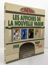 Les affiches de la nouvelle vague : de la nouvelle vague au nouveau cinema fran?ais, 1958-1969/ヌーベル・バーグのポスター