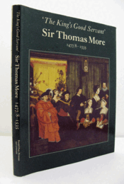 'The King's good servant', Sir Thomas More, 1477/8-1535/