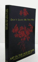 Don't leave me this way : art in the age of AIDS/【エイズ時代の芸術】