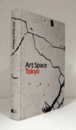 Art space Tokyo : an intimate guide to the Tokyo art world/