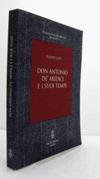 Don Antonio de' Medici e i suoi tempi/【ドン・アントニオ・デ・メディチとその時代】